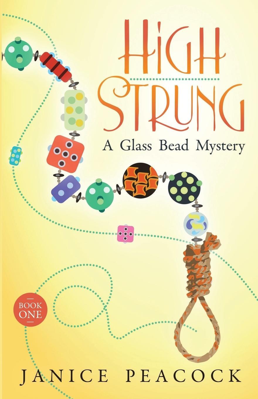 Cover: 9780990570547 | High Strung | Janice Peacock | Taschenbuch | Glass Bead Mystery | 2016