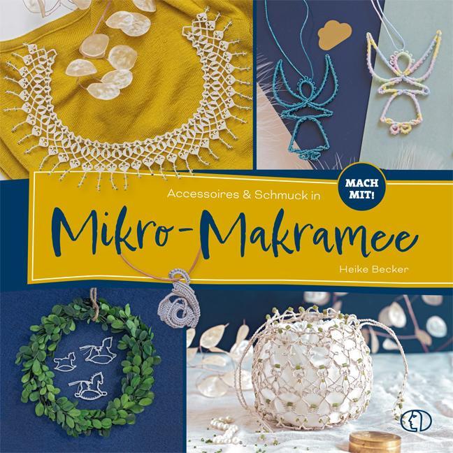 Cover: 9783897986534 | Accessoires &amp; Schmuck in Mikro-Makramee | Heike Becker | Buch | 88 S.