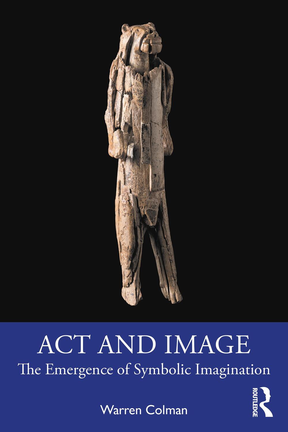 Cover: 9780367862688 | ACT and Image | The Emergence of Symbolic Imagination | Warren Colman