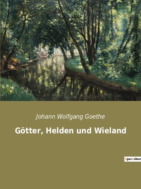 Cover: 9782385083496 | Götter, Helden und Wieland | Johann Wolfgang Goethe | Taschenbuch