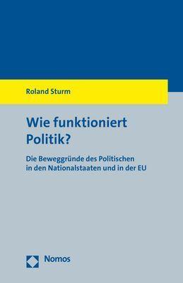 Cover: 9783848750269 | Wie funktioniert Politik? | Roland Sturm | Taschenbuch | broschiert