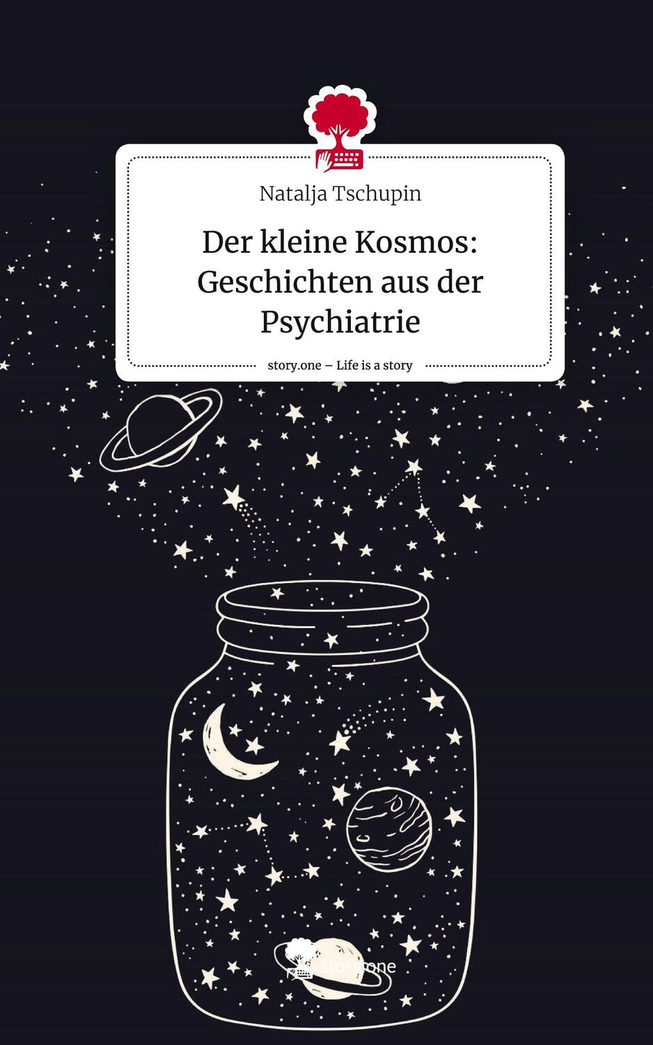 Cover: 9783711514301 | Der kleine Kosmos: Geschichten aus der Psychiatrie. Life is a Story...