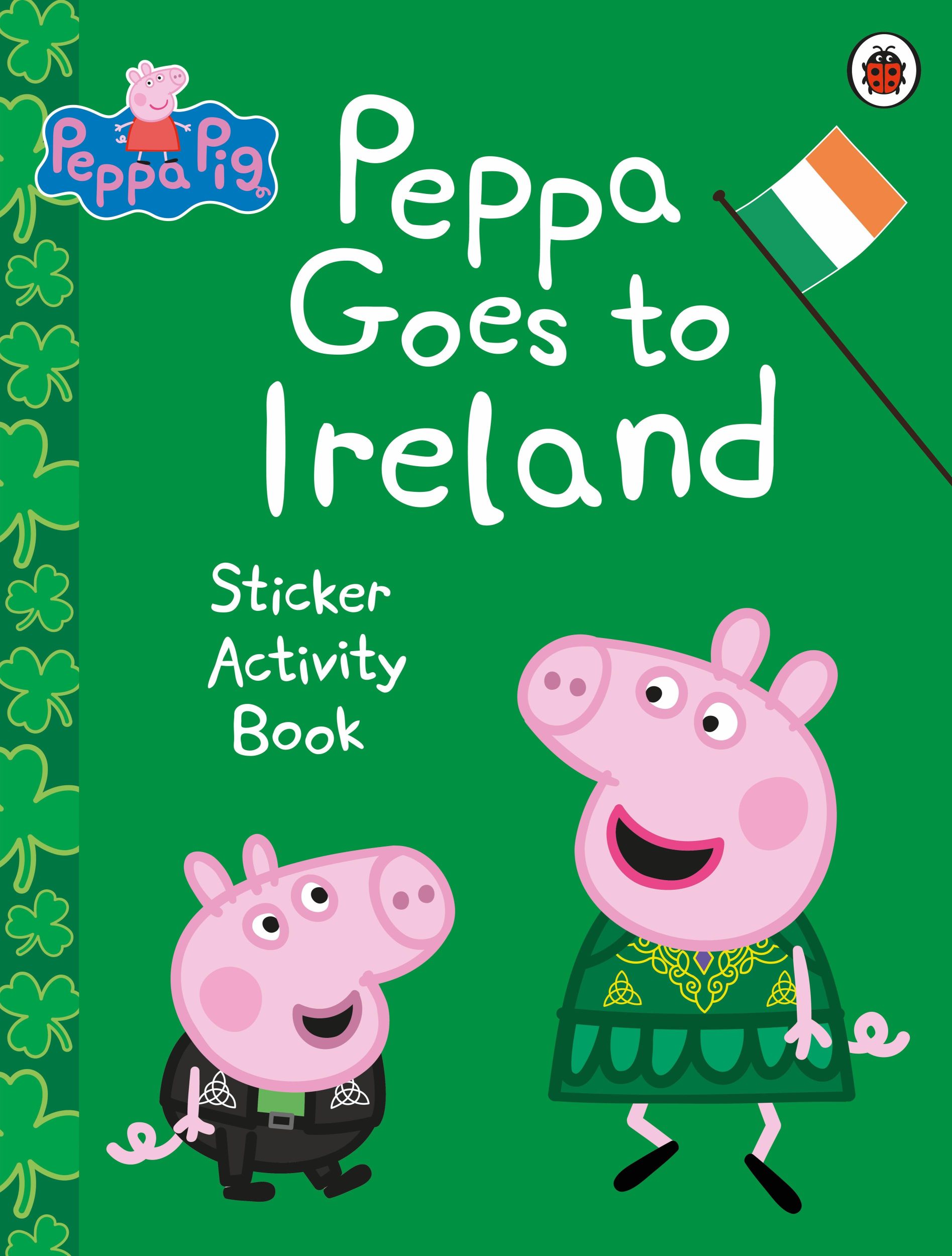 Cover: 9780241636640 | Peppa Pig: Peppa Goes to Ireland Sticker Activity | Peppa Pig | Buch