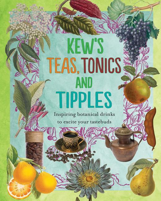 Cover: 9781842465882 | Kew's Teas, Tonics and Tipples | Royal Botanic Gardens Kew | Buch