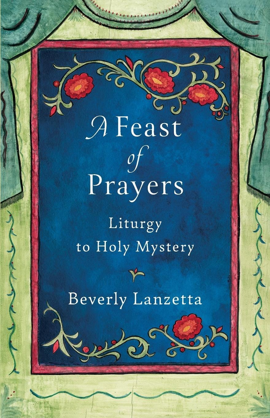 Cover: 9780984061679 | A Feast of Prayers | Beverly Lanzetta | Taschenbuch | Paperback | 2021