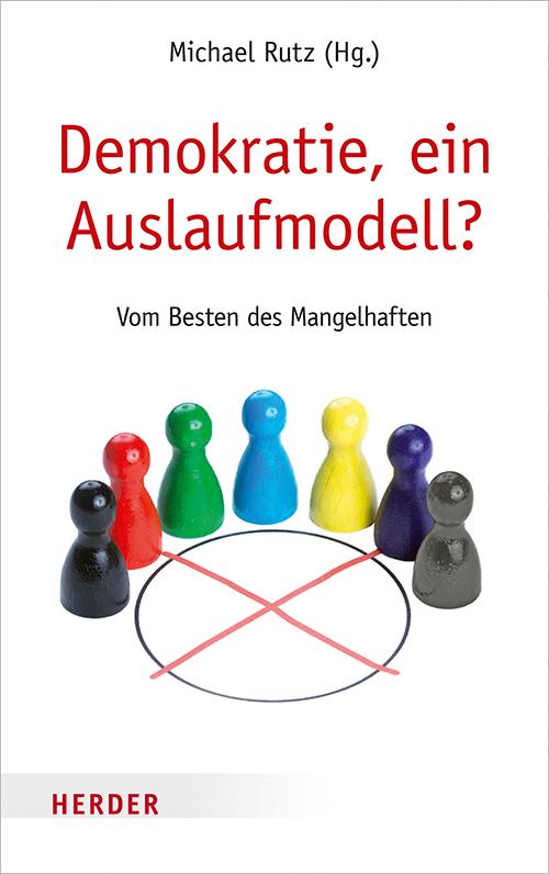 Cover: 9783451033629 | Demokratie, ein Auslaufmodell? | Vom Besten des Mangelhaften | Rutz