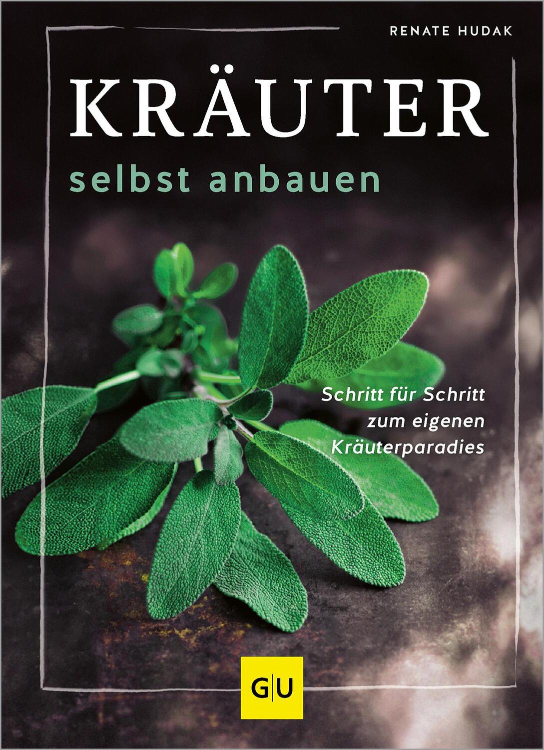 Cover: 9783833894183 | Kräuter selbst anbauen | Renate Hudak | Buch | GU Pflanzenpraxis