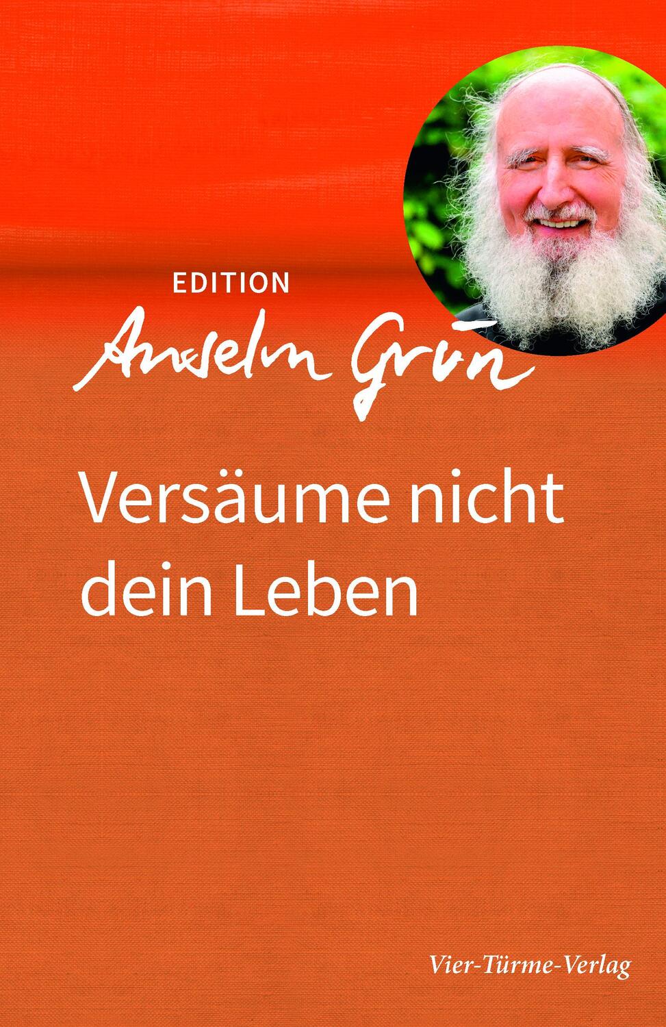 Cover: 9783736590120 | Versäume nicht dein Leben | Anselm Grün | Buch | Edition Anselm Grün