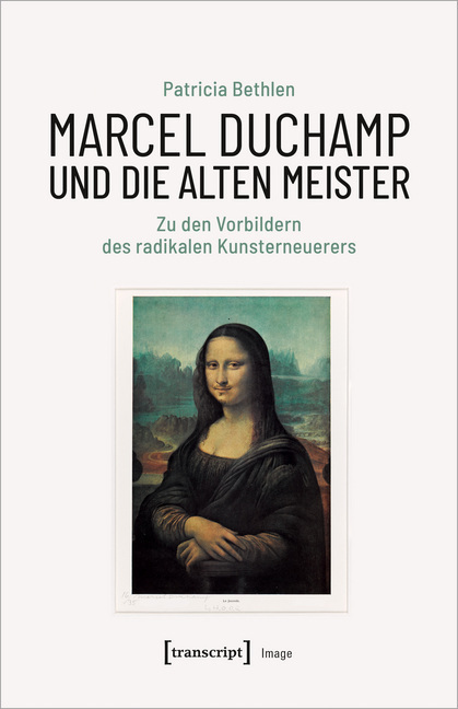 Cover: 9783837653663 | Marcel Duchamp und die Alten Meister | Patricia Bethlen | Taschenbuch