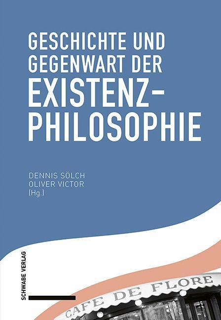 Cover: 9783796541643 | Geschichte und Gegenwart der Existenzphilosophie | Sölch (u. a.)