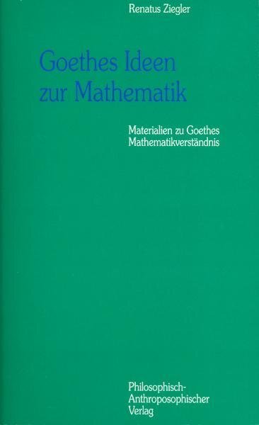 Cover: 9783723506776 | Goethes Ideen zur Mathematik | Renatus Ziegler | Taschenbuch