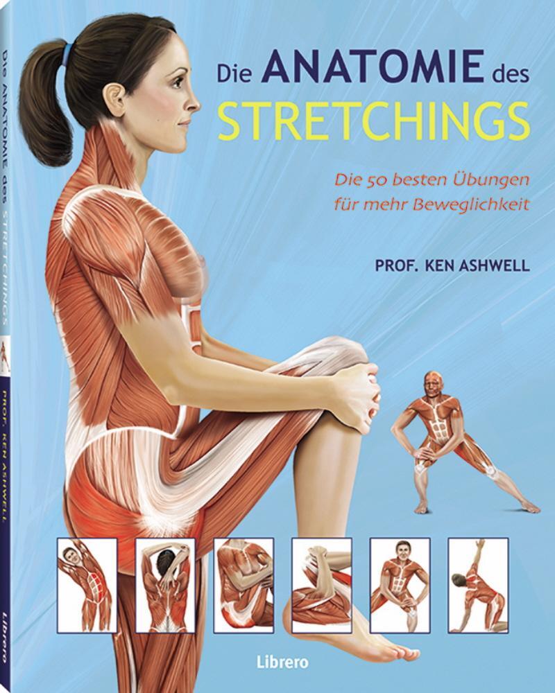Cover: 9789089984890 | Das Anatomie-Buch der Stretch Übungen | Ken Ashwell | Taschenbuch