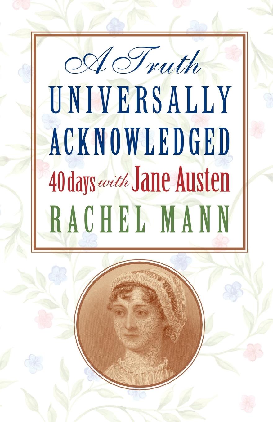 Cover: 9781786225030 | A Truth Universally Acknowledged | 40 Days with Jane Austen | Mann