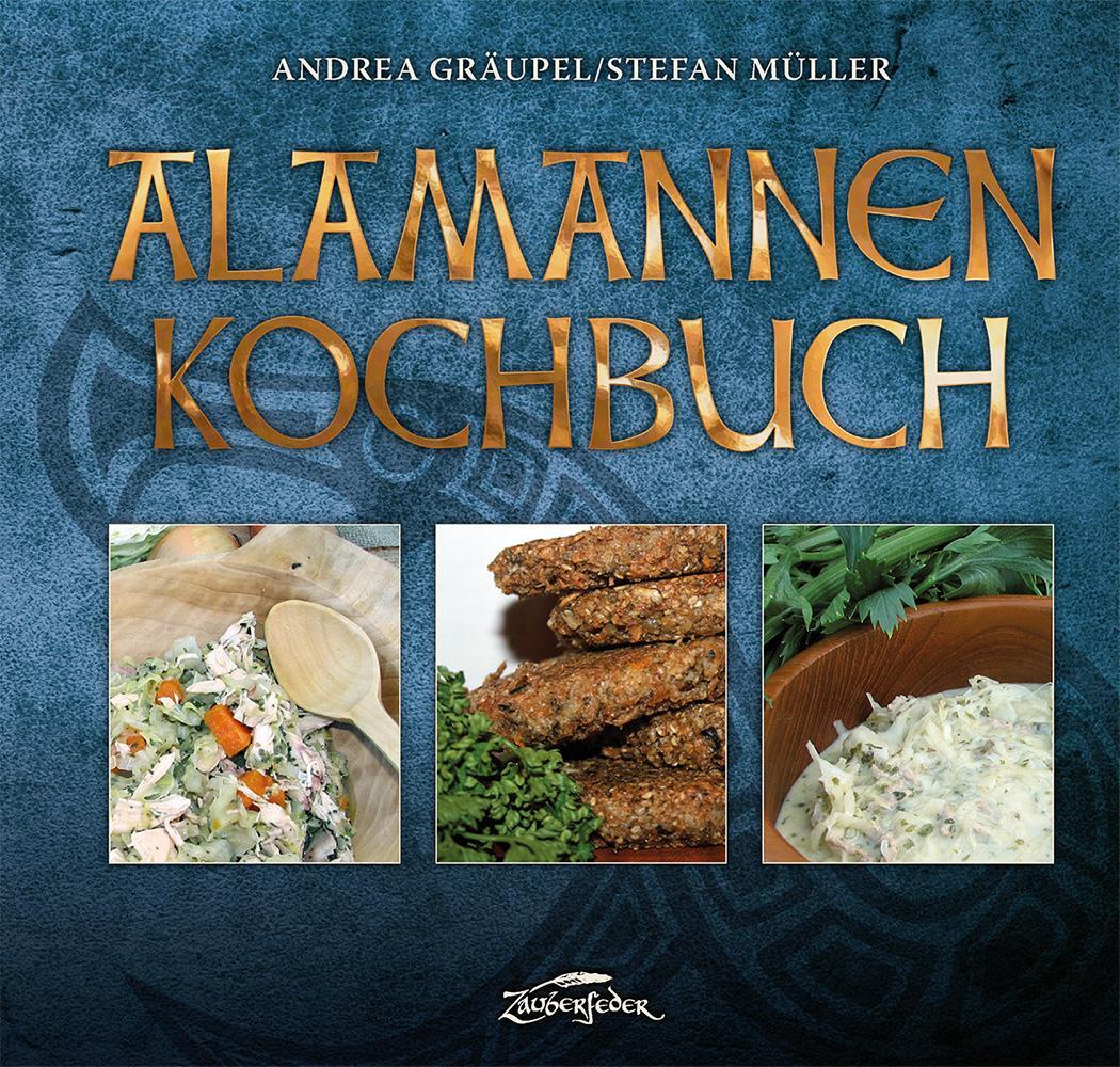 Cover: 9783964810274 | Alamannen-Kochbuch | Andrea Gräupel (u. a.) | Buch | 168 S. | Deutsch