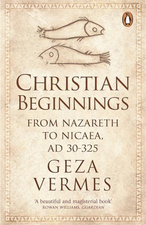Cover: 9780141037998 | Christian Beginnings | From Nazareth to Nicaea, AD 30-325 | Vermes