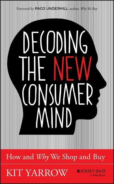 Cover: 9781118647684 | Decoding the New Consumer Mind | How and Why We Shop and Buy | Yarrow