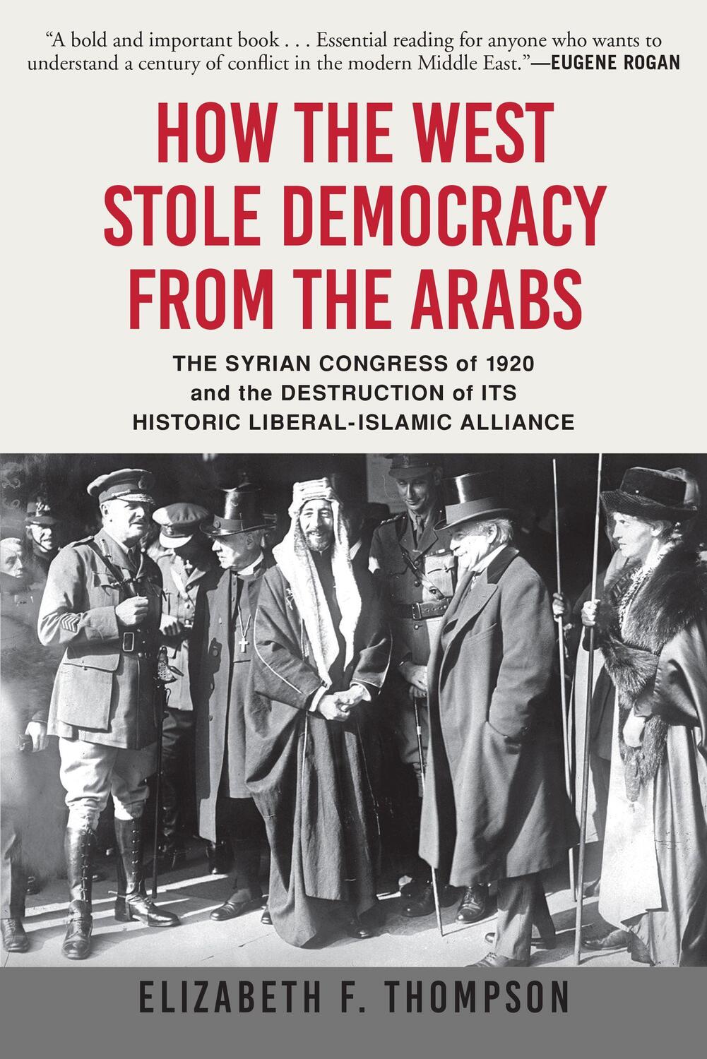 Cover: 9780802148605 | How the West Stole Democracy from the Arabs: The Syrian Congress of...