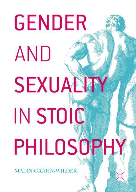 Cover: 9783319536934 | Gender and Sexuality in Stoic Philosophy | Malin Grahn-Wilder | Buch