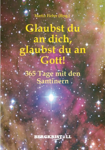 Cover: 9783935422413 | Glaubst du an dich, glaubst du an Gott! | 365 Tage mit den Santinern