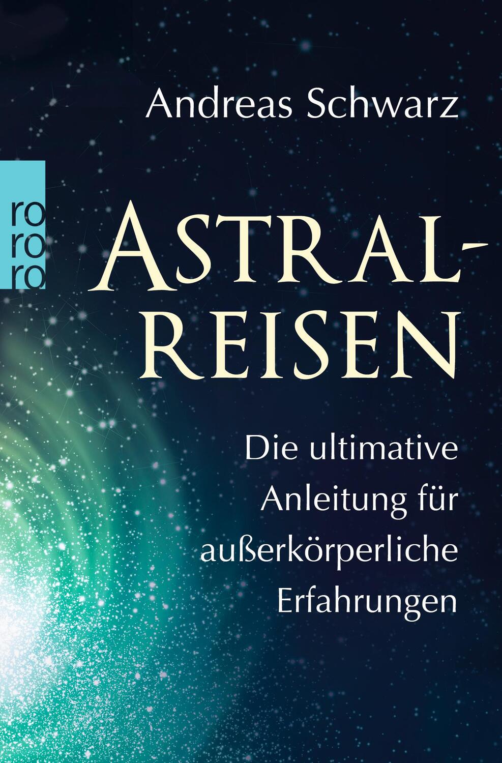 Cover: 9783499631887 | Astralreisen | Andreas Schwarz | Taschenbuch | 224 S. | Deutsch | 2017