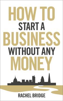 Cover: 9780753540879 | How To Start a Business without Any Money | Rachel Bridge | Buch