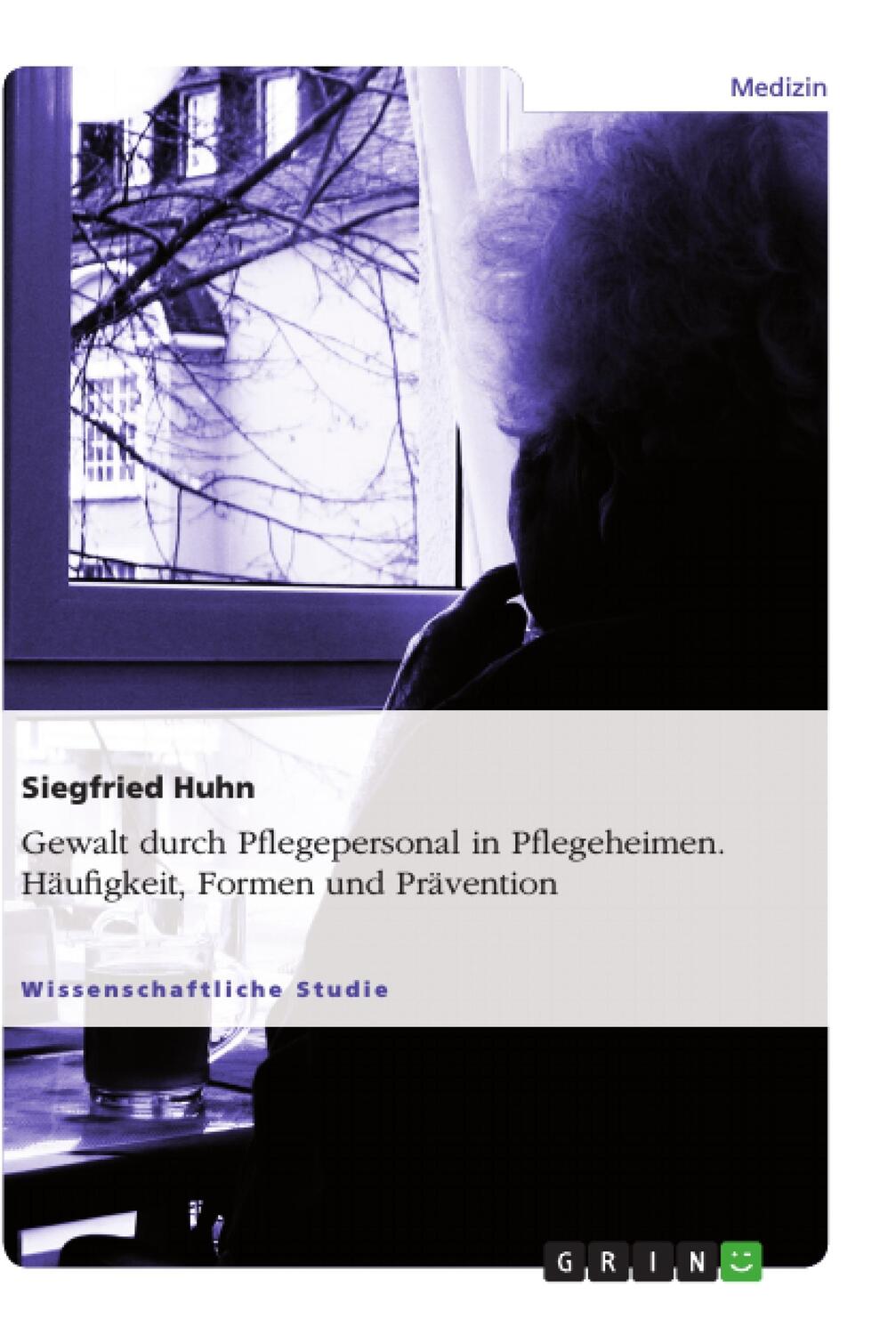 Cover: 9783656759706 | Gewalt durch Pflegepersonal in Pflegeheimen. Häufigkeit, Formen und...