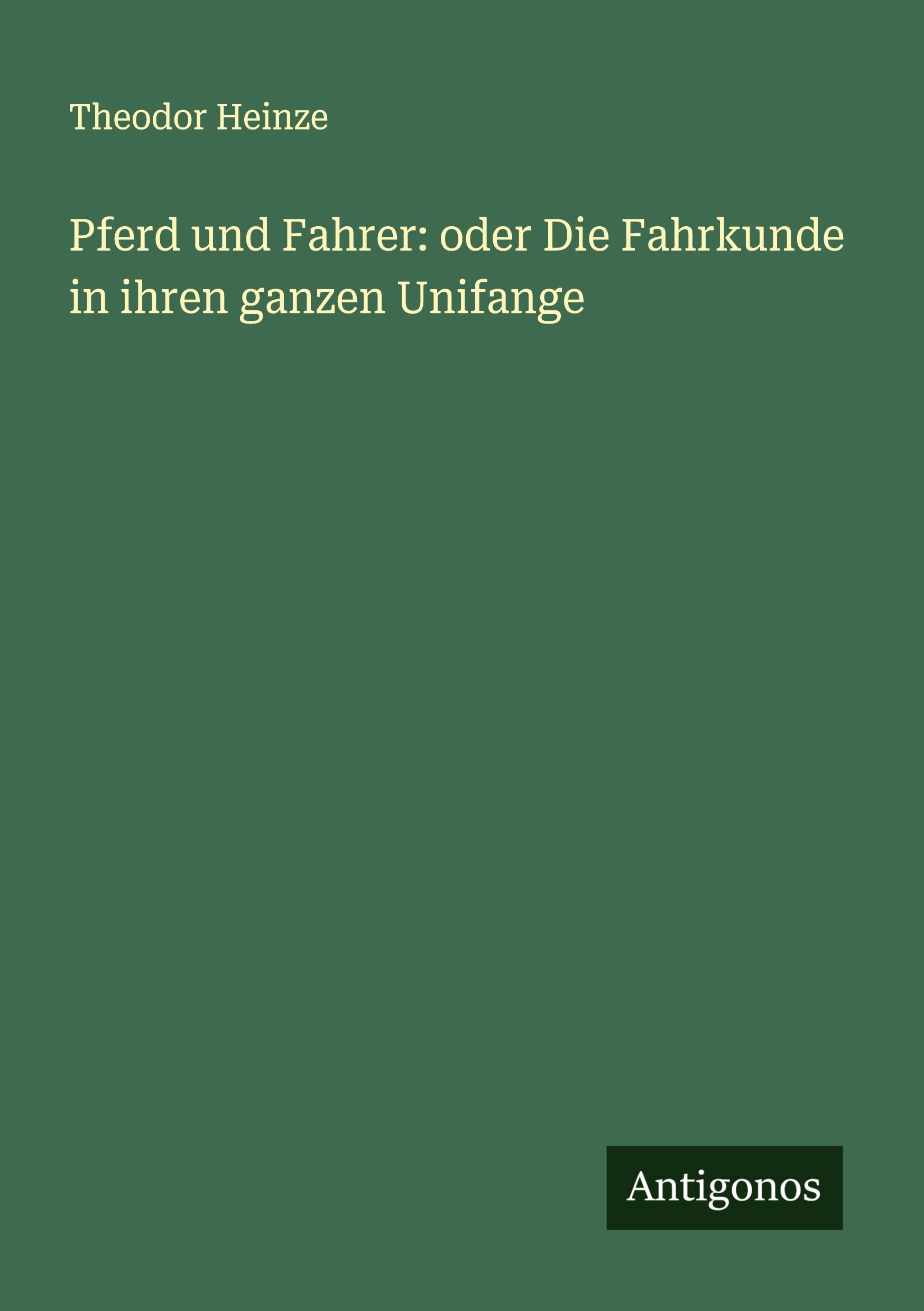 Cover: 9783386328135 | Pferd und Fahrer: oder Die Fahrkunde in ihren ganzen Unifange | Heinze