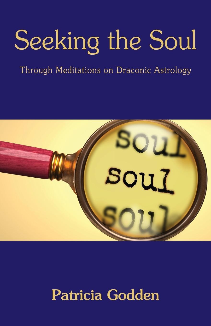 Cover: 9781803813646 | Seeking the Soul | Through Meditations on Draconic Astrology | Godden