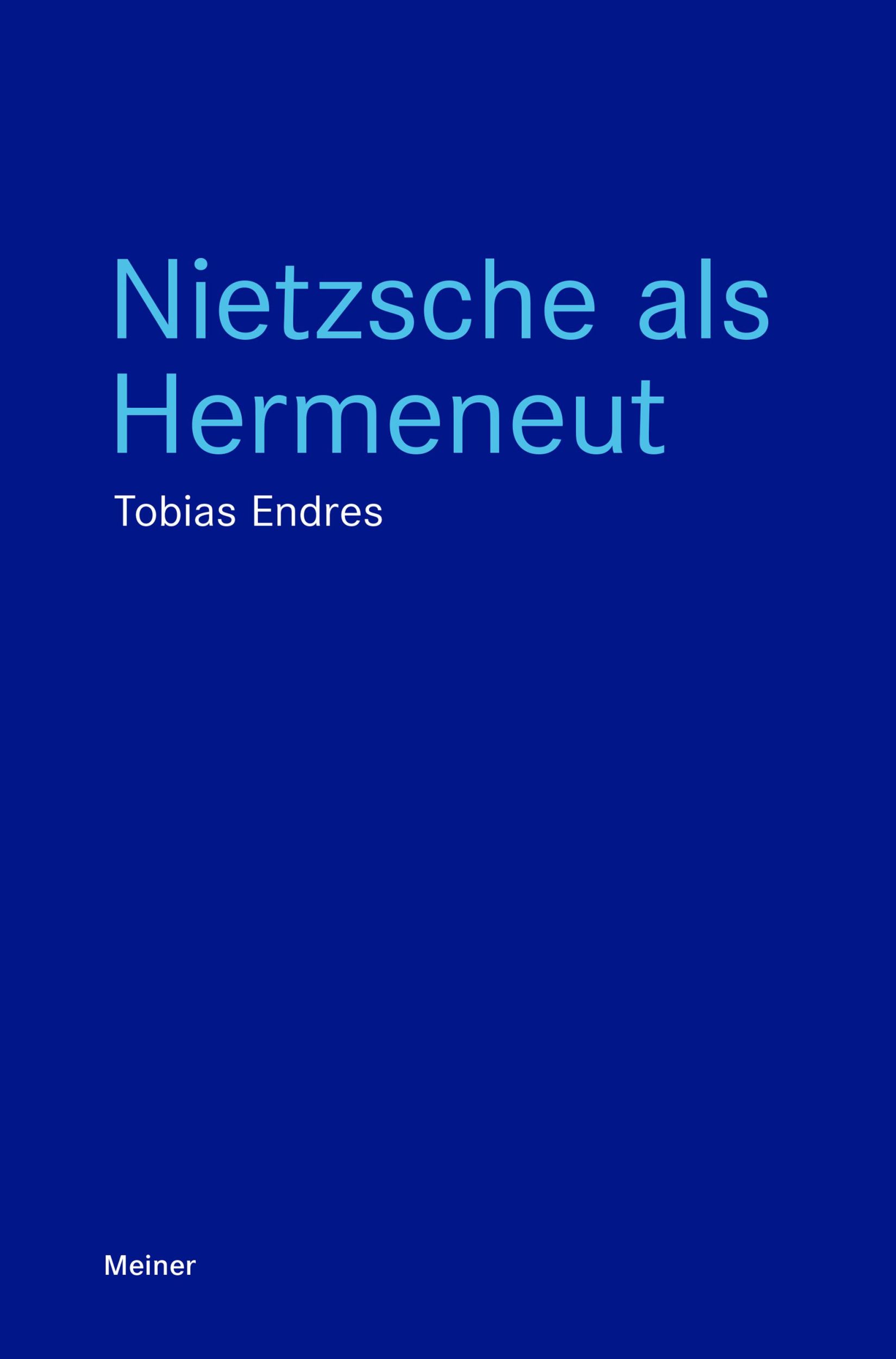 Cover: 9783787349197 | Nietzsche als Hermeneut | Tobias Endres | Taschenbuch | Blaue Reihe