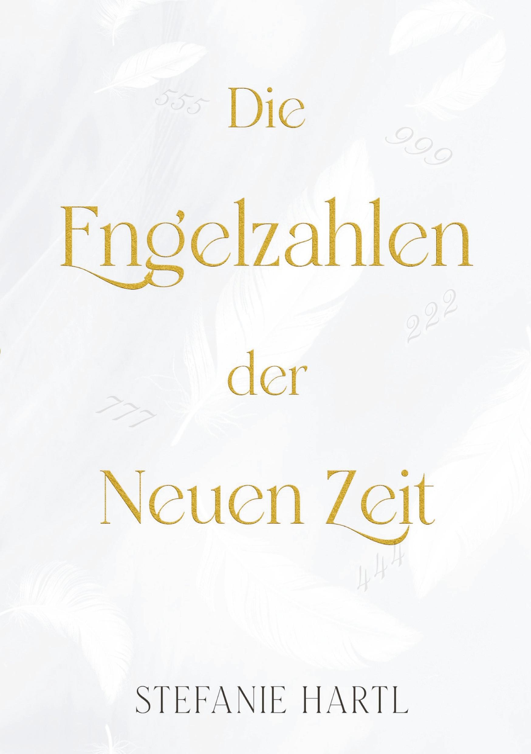 Cover: 9783759252944 | Die Engelzahlen der Neuen Zeit | Stefanie Hartl | Taschenbuch | 112 S.