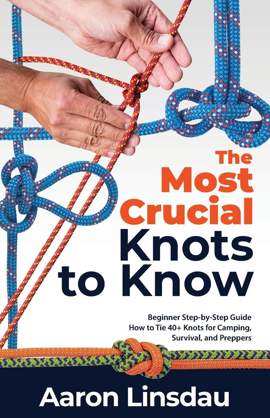Cover: 9781649222268 | The Most Crucial Knots to Know | Aaron Linsdau | Taschenbuch | 2021