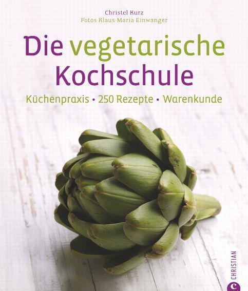Cover: 9783884729687 | Die vegetarische Kochschule | Küchenpraxis - 250 Rezepte - Warenkunde