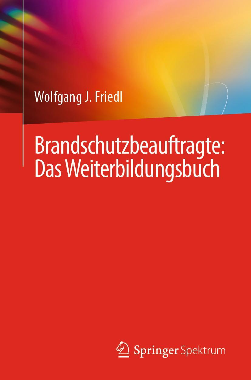 Cover: 9783662646182 | Brandschutzbeauftragte: Das Weiterbildungsbuch | Wolfgang J. Friedl