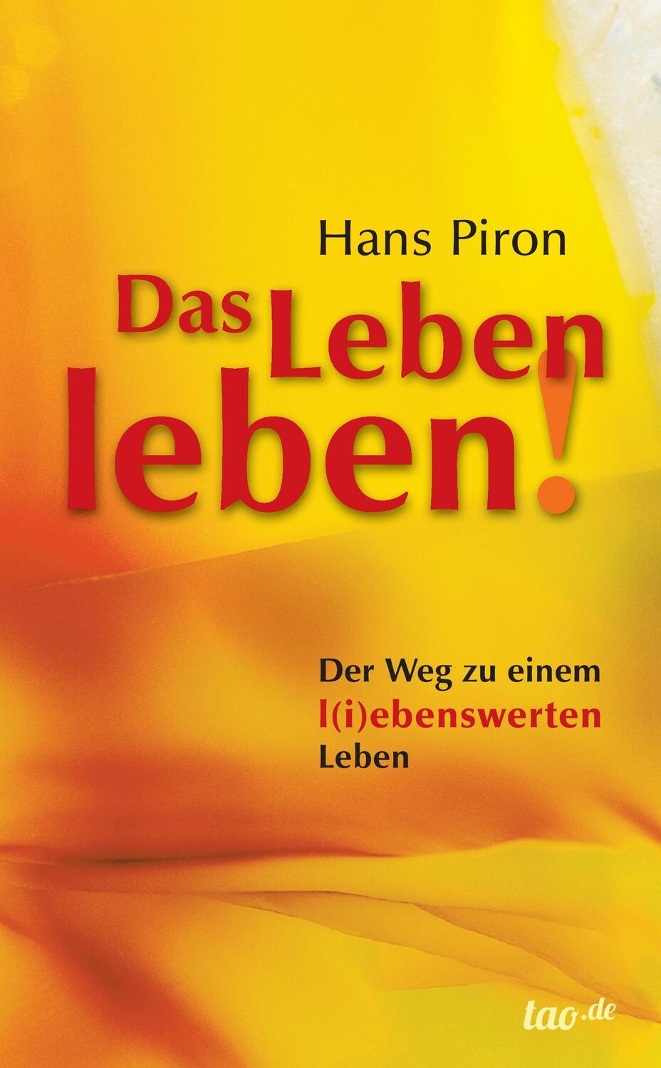 Cover: 9783958029446 | Das LEBEN leben! | Der WEG zu einem l(i)ebenswerten Leben | Hans Piron