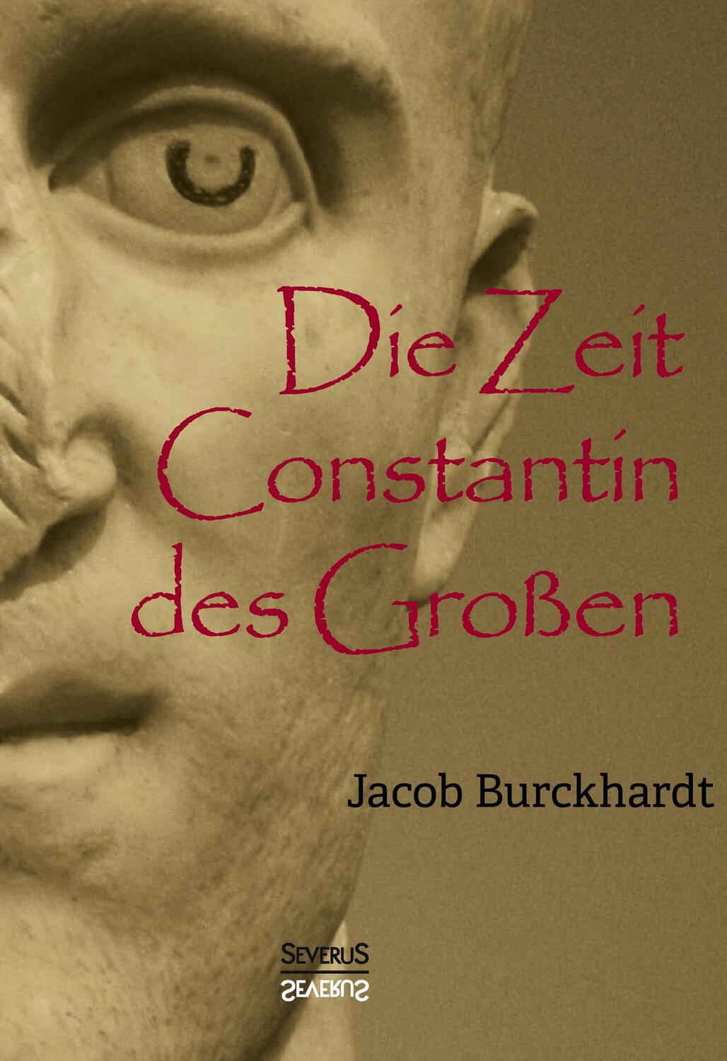 Cover: 9783958014893 | Die Zeit Constantins des Großen | Jacob Burckhardt | Buch | 412 S.