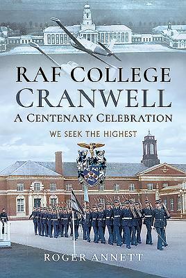 Cover: 9781526712189 | RAF College, Cranwell: A Centenary Celebration: We Seek the Highest
