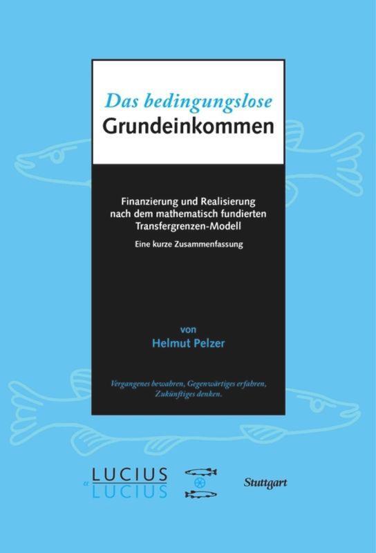 Cover: 9783828205307 | Das bedingungslose Grundeinkommen | Helmut Pelzer | Taschenbuch | 2010