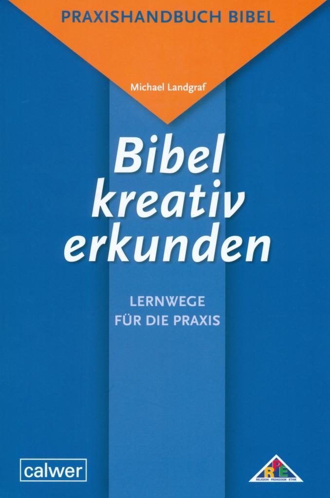 Cover: 9783766841407 | Bibel kreativ erkunden - Lernwege für die Praxis | Michael Landgraf