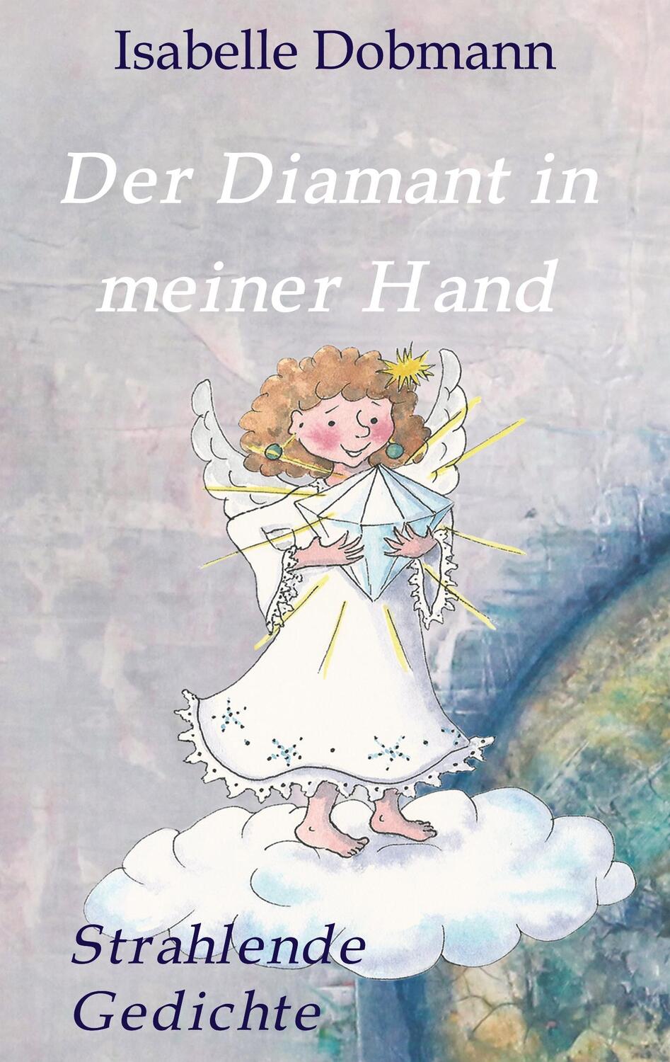 Cover: 9783746999296 | Der Diamant in meiner Hand | Strahlende Gedichte | Isabelle Dobmann
