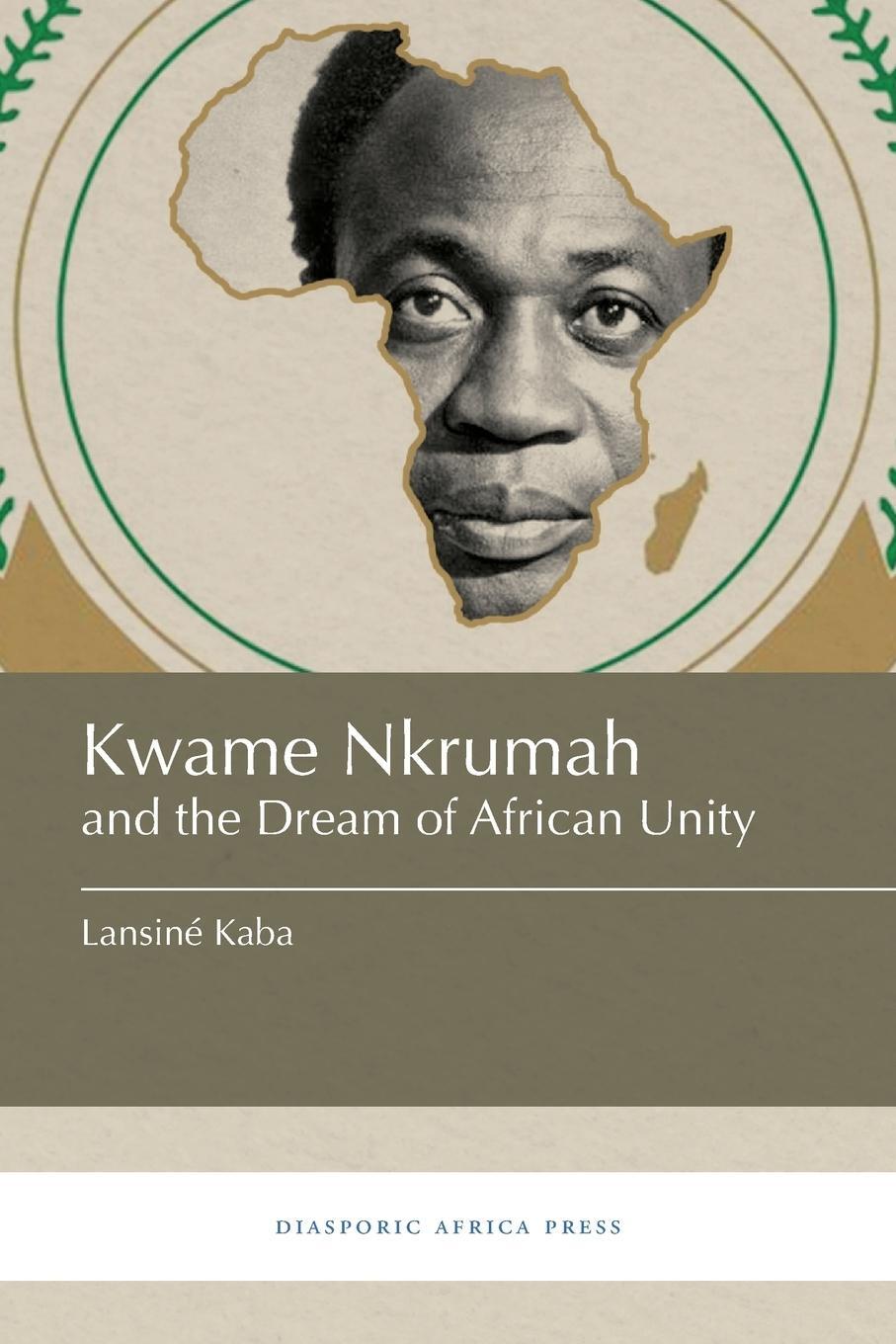 Cover: 9781937306588 | Kwame Nkrumah and the Dream of African Unity | Lansiné Kaba | Buch