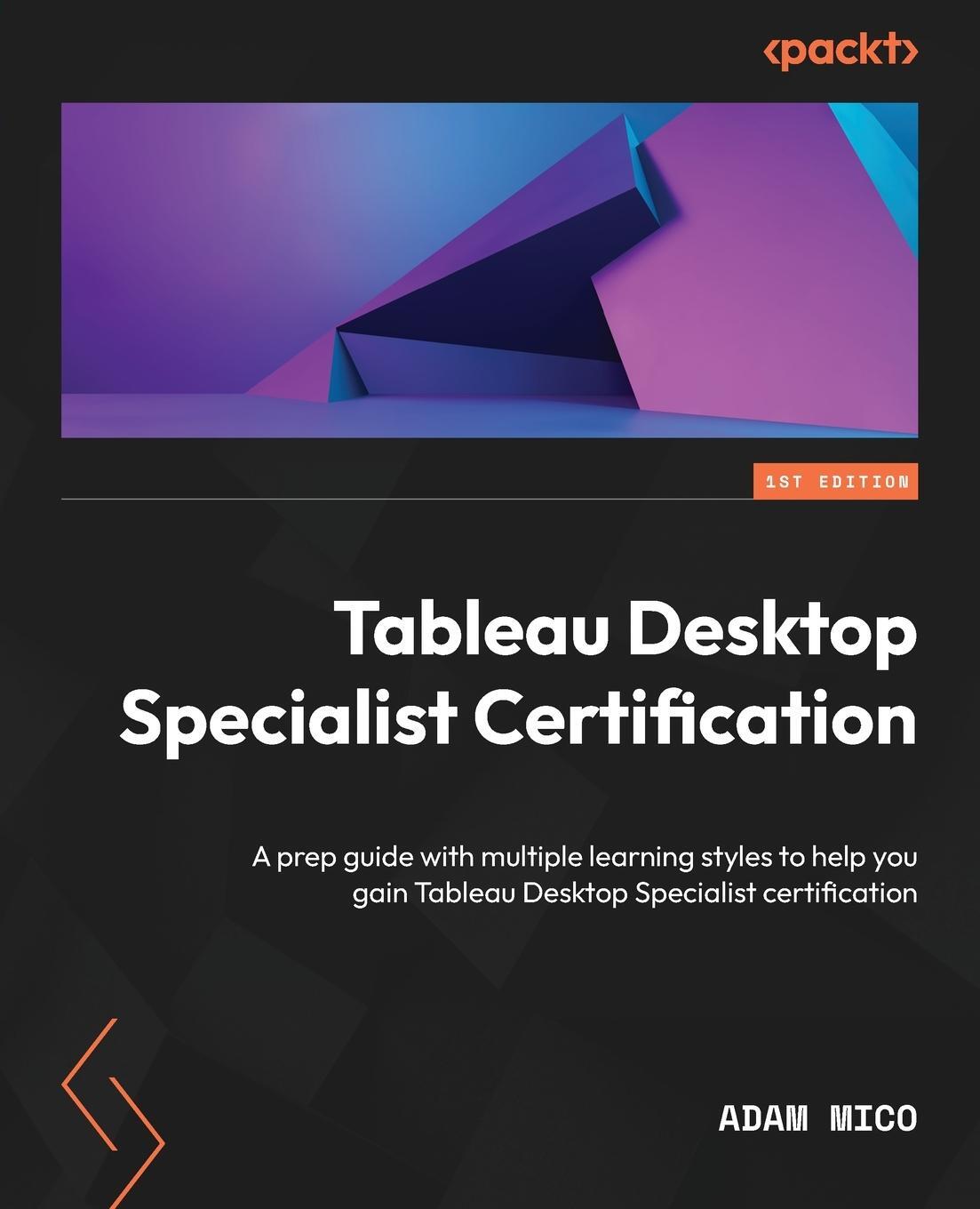 Cover: 9781801810135 | Tableau Desktop Specialist Certification | Adam Mico | Taschenbuch