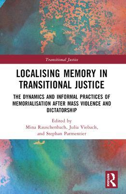 Cover: 9781032254074 | Localising Memory in Transitional Justice | Mina Rauschenbach (u. a.)