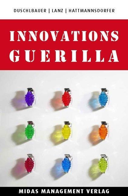 Cover: 9783907100417 | Innovations-Guerilla | Vom Querdenken zum Querhandeln | Duschlbauer