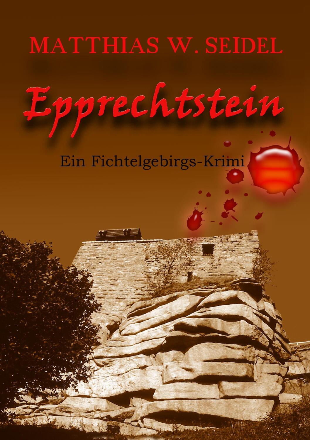 Cover: 9783746089225 | Epprechtstein | Ein Fichtelgebirgs-Krimi | Matthias W. Seidel | Buch