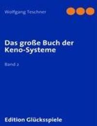 Cover: 9783837072303 | Das große Buch der Keno-Systeme | Band 2 | Wolfgang Teschner | Buch