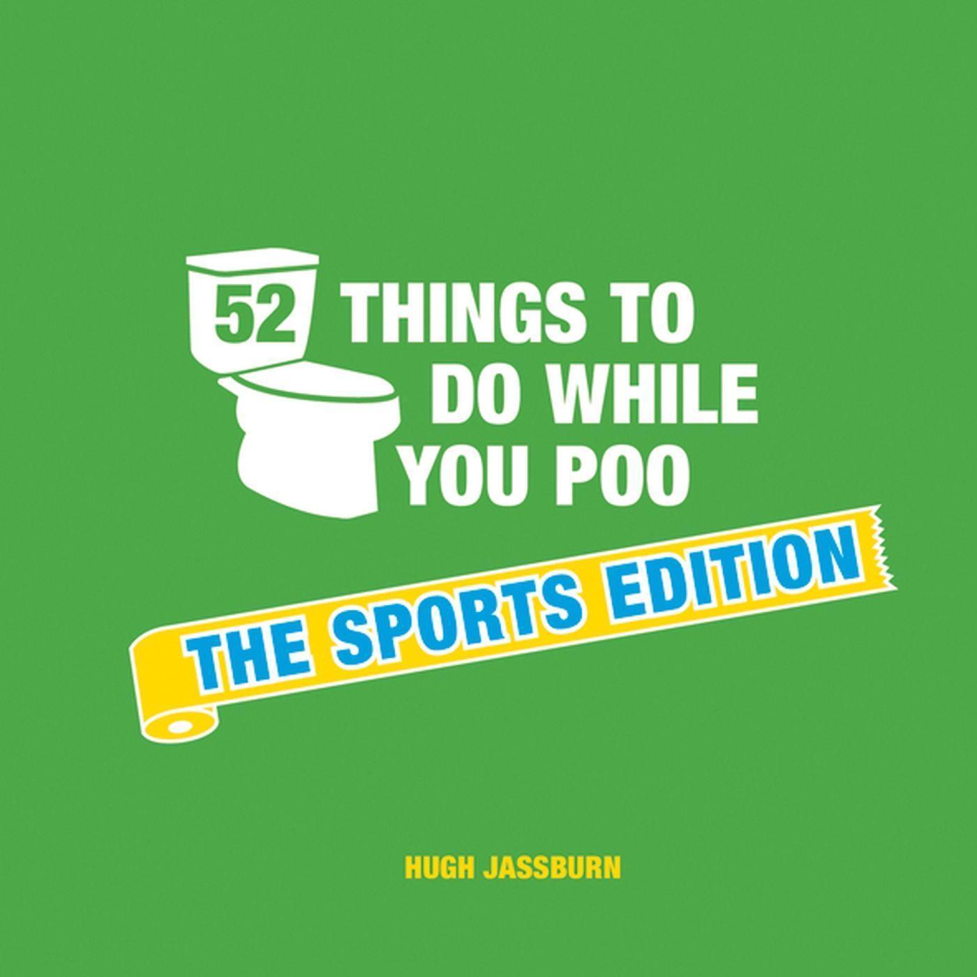 Cover: 9781786852687 | 52 Things to Do While You Poo | The Sports Edition | Hugh Jassburn