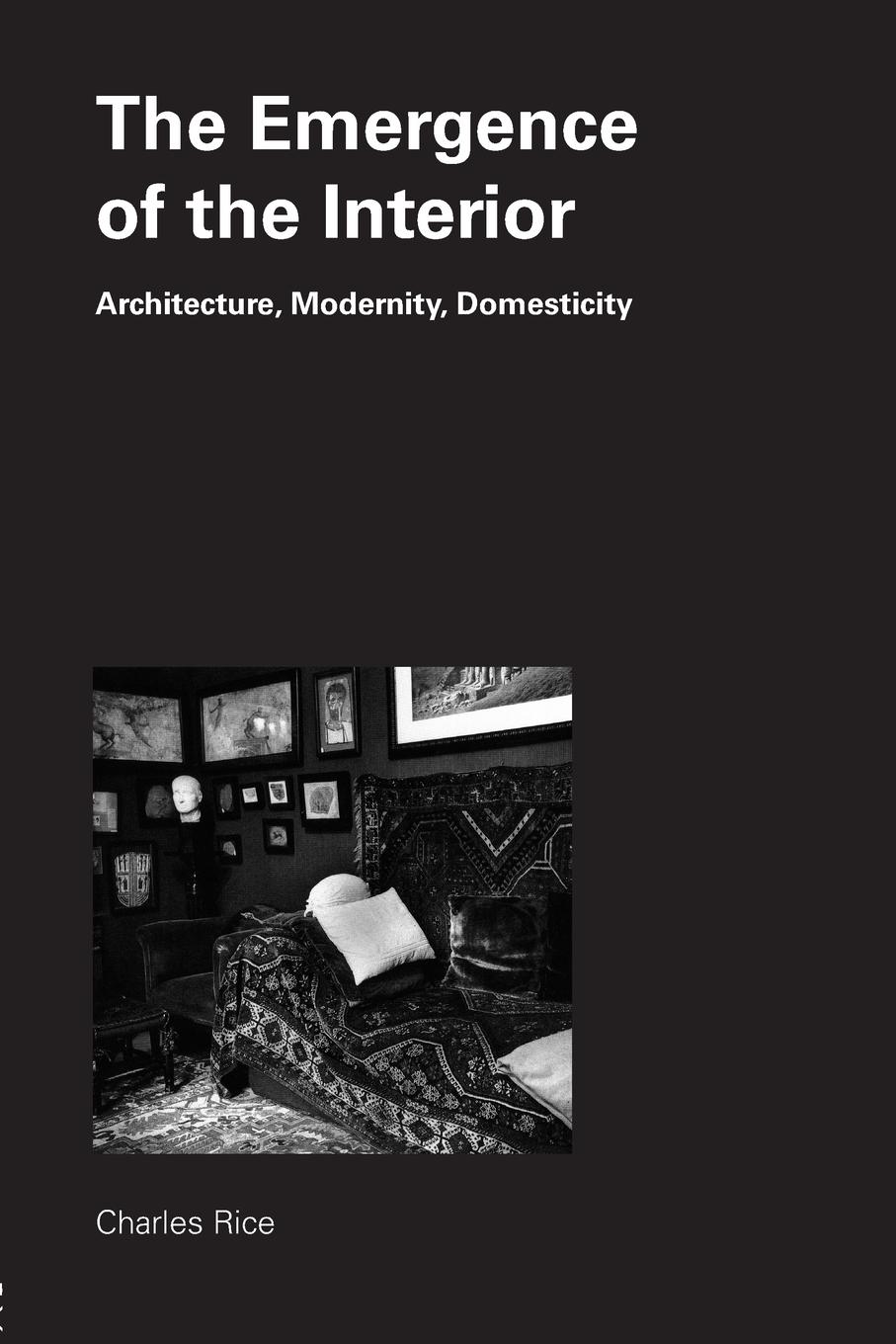 Cover: 9780415384681 | The Emergence of the Interior | Architecture, Modernity, Domesticity