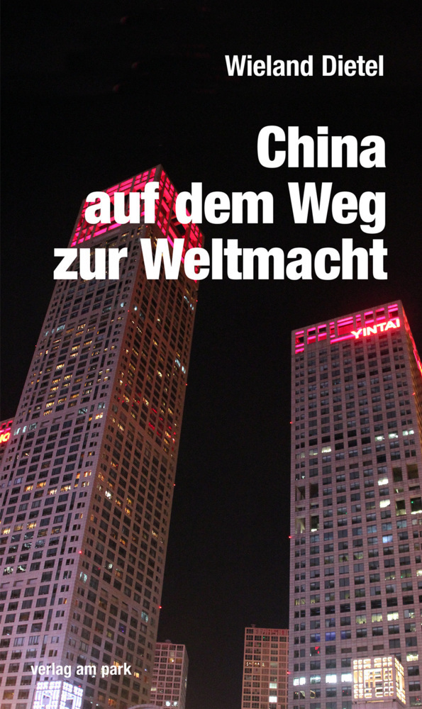 Cover: 9783947094752 | China auf dem Weg zur Weltmacht | Wieland Dietel | Taschenbuch | 2021