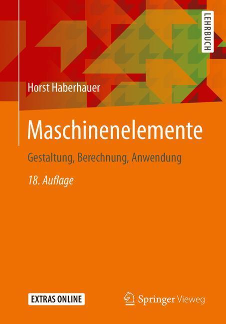 Cover: 9783662530474 | Maschinenelemente | Gestaltung, Berechnung, Anwendung | Haberhauer