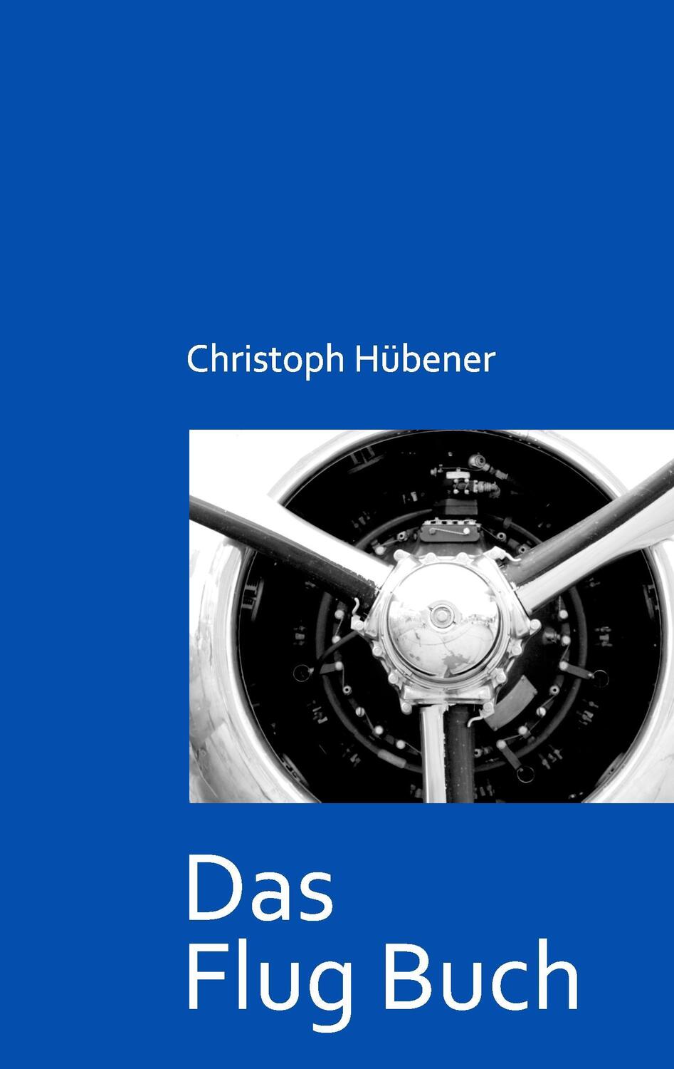 Cover: 9783744874090 | Das Flug Buch | Christoph Hübener | Taschenbuch | Paperback | Deutsch